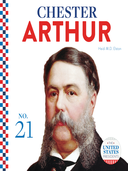 Title details for Chester Arthur by Heidi M.D. Elston - Available